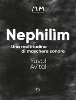 Nephilìm. Una moltitudine di maschere sonore. Ediz. illustrata di Yuval Avital edito da Polistampa