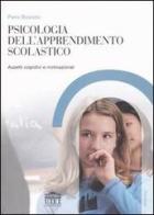 Psicologia dell'apprendimento scolastico. Aspetti cognitivi e motivazionali di Piero Boscolo edito da UTET Università