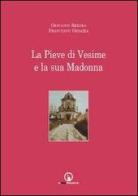 La Pieve di Vesime e la sua Madonna di Giovanni Rebora, Francesco Ghiazza edito da Impressioni Grafiche