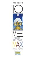 Io, me & Max. 1967-1992 di Massimiliano Frezzato edito da Pavesio
