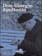Don Giorgio Apollonio di Roberto Rosa, Giacomo Borruso, Roberto Dipiazza edito da Comunicarte