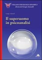 Il superuomo in psicoanalisi di Giorgio Antonelli edito da Alpes Italia