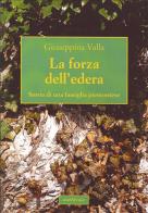 Forza dell'edera di Giuseppina Valla edito da Araba Fenice