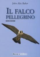 Il falco pellegrino. Nuova ediz. di J. A. Baker edito da Ricca