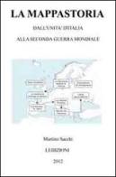 La mappastoria. Dall'Unità d'Italia alla seconda guerra mondiale di Martino Sacchi edito da Ledizioni