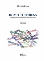 Homo stupidens. Una disamina storico-antropologica sull'uomo e sulle religioni di Piero Calzona edito da Meligrana Giuseppe Editore