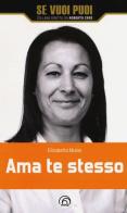 Ama te stesso di Elisabetta Mulas edito da Mind Edizioni