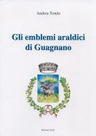 Gli emblemi araldici di Guagnano di Andrea Tondo edito da Grifo (Cavallino)