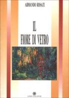 Il fiore di vetro di Armando Rosati edito da AGE-Alfredo Guida Editore