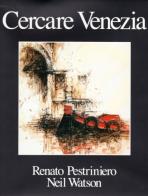 Cercare Venezia di Neil Watson, Renato Pestriniero edito da Vianello Libri