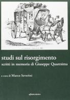 Studi sul Risorgimento. Scritti in memoria di Giuseppe Quaresima edito da Affinità Elettive Edizioni