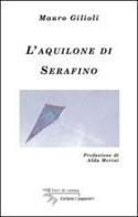 L' aquilone di Serafino di Mauro Gilioli edito da I Fiori di Campo