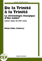 De la Trinité à la Trinité. La christologie liturgique d'Ibn Sabbà, auteur copte du XIIIe siècle di Zakhary Milad Sidky edito da CLV