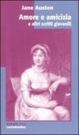 Amore e amicizia e altri scritti giovanili di Jane Austen edito da Costa & Nolan