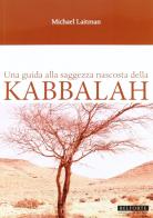 Una guida alla saggezza nascosta della Kabbalah di Michael Laitman edito da Belforte Salomone