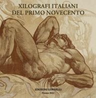 Xilografi italiani del primo Novecento. Ediz. illustrata edito da Gonnelli