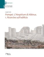 Pompei. L'Hospitium di Albinus vol.1 di Luigi Cicala edito da Naus