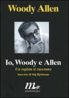 Io, Woody e Allen. Un regista si racconta di Woody Allen edito da Minimum Fax