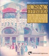 Torino effimera. Due secoli di grandi eventi di Pier Luigi Bassignana edito da Edizioni del Capricorno