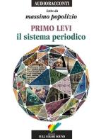 Il sistema periodico letto da Massimo Popolizio. Audiolibro. CD Audio di Primo Levi edito da Full Color Sound