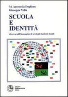 Scuola e identità. Ricerca sull'immagine di sé degli studenti liceali di Antonella Doglione, Giuseppe Volta edito da Cortina (Torino)