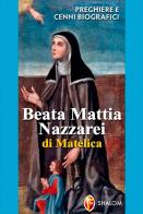 Beata Mattia Nazzarei. Preghiere e cenni biografici edito da Editrice Shalom