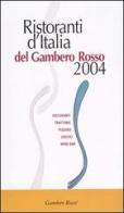 Ristoranti d'Italia del Gambero Rosso 2004. Ristoranti, trattorie, pizzerie, esotici, wine bar edito da GRH