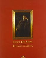 Luigi De Servi. Ritratto d'artista. Catalogo della mostra edito da Maschietto Editore