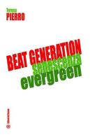 Beat generation senescenza evergreen. Ediz. italiana di Teresa Pierro edito da Edizioni del Rosone