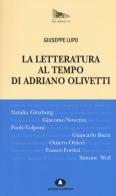 La letteratura al tempo di Adriano Olivetti di Giuseppe Lupo edito da Edizioni di Comunità
