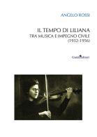 Il tempo di Liliana. Tra musica e impegno civile (1932-1956) di Angelo Rossi edito da Guida