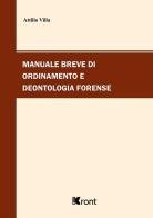 Manuale breve di ordinamento e deontologia forense di Attilio Villa edito da Kront