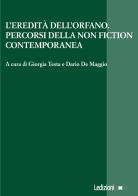 L' eredità dell'orfano. Percorsi della non fiction contemporanea edito da Ledizioni