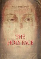 The holy face. Ediz. illustrata di Walter Amaducci edito da Stilgraf