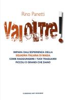 Vai oltre! Trasforma la tua passione in un successo straordinario di Rino Panetti edito da Florence Art Edizioni