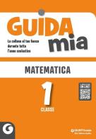Guida mia. Matematica vol.1 edito da Giunti Scuola