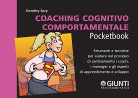 Coaching cognitivo-comportamentale. Strumenti e tecniche per aiutare nel processo di cambiamento i coach, i manager e gli esperti di apprendimento e sviluppo di Dorothy Spry edito da Giunti Psychometrics