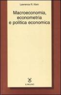 Macroeconomia, econometria e politica economica di Lawrence R. Klein edito da Il Mulino