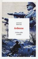 Ardenne. L'ultima sfida di Hitler di Antony Beevor edito da Rizzoli