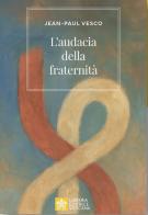 L'audacia della fraternità di Jean-Paul Vesco edito da Libreria Editrice Vaticana