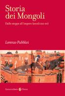 Storia dei mongoli. Dalle steppe all'Impero (secoli XIII-XV) di Lorenzo Pubblici edito da Carocci