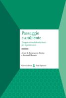 Paesaggio e ambiente. Prospettive multidisciplinari per la governance edito da Carocci