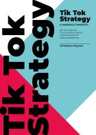 TikTok strategy. Manuale completo per far crescere il tuo profilo e capire il funzionamento della piattaforma di Federico Rognoni edito da Youcanprint