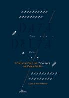 Data delta. I dati e le date dei 7 comuni del delta del Po. Ediz. a colori edito da Anteferma Edizioni