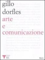 Arte e comunicazione. Comunicazione e struttura nell'analisi di alcuni linguaggi artistici di Gillo Dorfles edito da Mondadori Electa