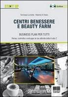 Centri benessere e beauty farm. Business plan per tutti. Con CD-ROM di Roberta Di Chiara, Tommaso Licchetta edito da Maggioli Editore