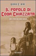 Il popolo di Coda Chiazzata. Una storia dei Sioux Brulé di George E. Hyde edito da Ugo Mursia Editore