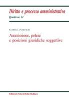 Ammissione, potere e posizioni giuridiche soggettive di Gabriella Crepaldi edito da Edizioni Scientifiche Italiane
