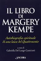 Il libro di Margery Kempe. Autobiografia spirituale di una laica del Quattrocento edito da Ancora
