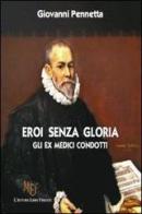 Eroi senza gloria. Gli ex medici condotti di Giovanni Pennetta edito da L'Autore Libri Firenze